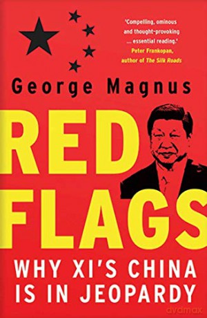 Red Flags: Why Xi's China Is in Jeopardy - George Magnus [KSIĄŻKA]