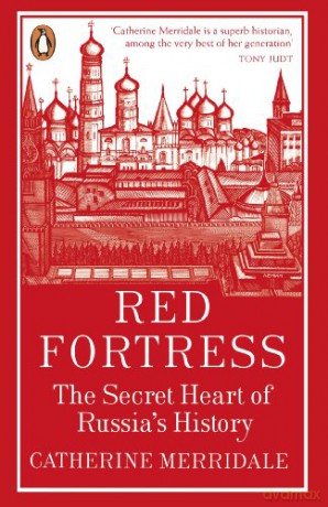 Red Fortress: The Secret Heart of Russia's History - Catherine Merridale [KSIĄŻKA]