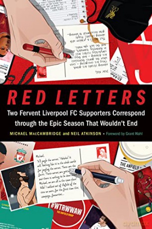 Red Letters: Two Fervent Liverpool FC Supporters Correspond through the Epic Season That Wouldn't End - Michael MacCambridge [KSIĄŻKA]