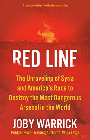 Red Line: The Unraveling of Syria and America's Race to Destroy the Most Dangerous Arsenal in the World - Joby Warrick [KSIĄŻKA]