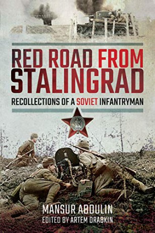 Red Road From Stalingrad: Recollections of a Soviet Infantryman - Mansur Abdulin [KSIĄŻKA]