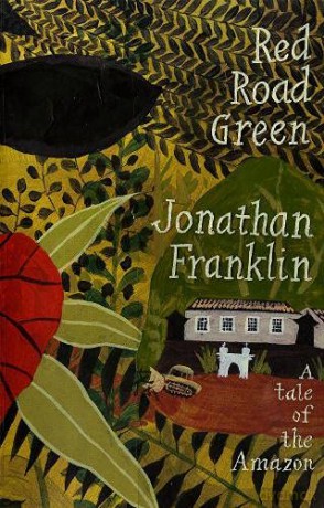 Red Road Green: A Tale Of The Amazon - Jonathan Franklin [KSIĄŻKA]