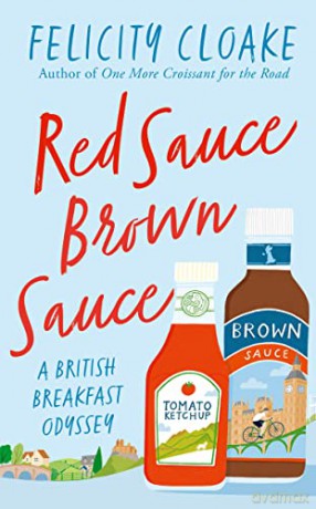 Red Sauce Brown Sauce: A British Breakfast Odyssey - Felicity Cloake [KSIĄŻKA]