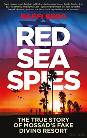 Red Sea Spies: The True Story of Mossad's Fake Diving Resort - Raffi Berg [KSIĄŻKA]