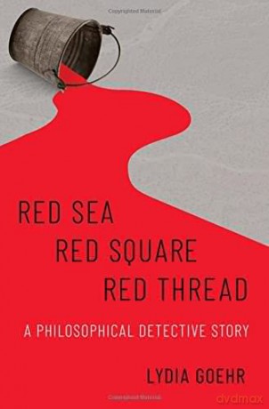 Red Sea-Red Square-Red Thread: A Philosophical Detective Story - Lydia Goehr [KSIĄŻKA]