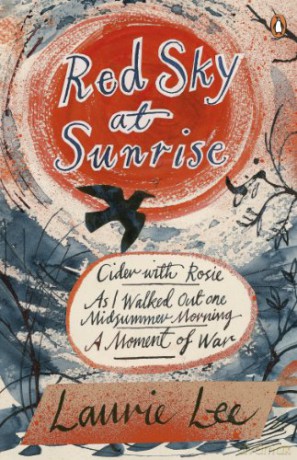 Red Sky at Sunrise: Cider with Rosie, As I Walked Out One Midsummer Morning, A Moment of War - Laurie Lee [KSIĄŻKA]