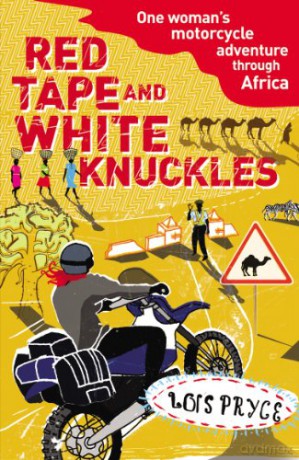 Red Tape and White Knuckles: One Woman's Motorcycle Adventure through Africa - Lois Pryce [KSIĄŻKA]