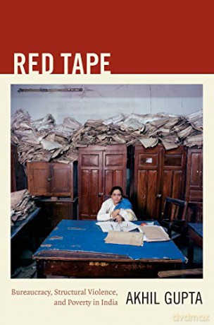 Red Tape: Bureaucracy, Structural Violence, and Poverty in India (A John Hope Franklin Center Book) - Akhil Gupta [KSIĄŻKA]