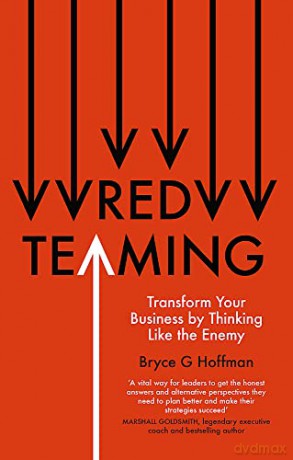 Red Teaming: Transform Your Business by Thinking Like the Enemy - Bryce G. Hoffman [KSIĄŻKA]