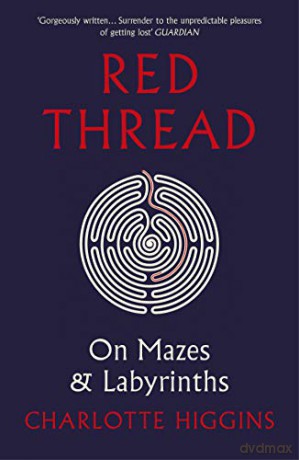 Red Thread: On Mazes and Labyrinths - Charlotte Higgins [KSIĄŻKA]