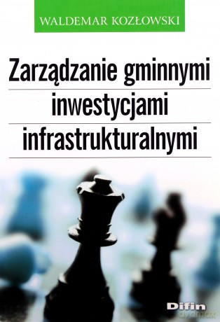 Zarządzanie gminnymi inwestycjami infrastrukturalnymi - Waldemar Kozłowski [KSIĄŻKA]