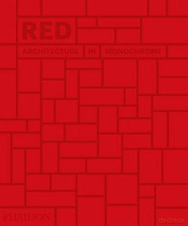 Red: Architecture in Monochrome - Phaidon Editors [KSIĄŻKA]