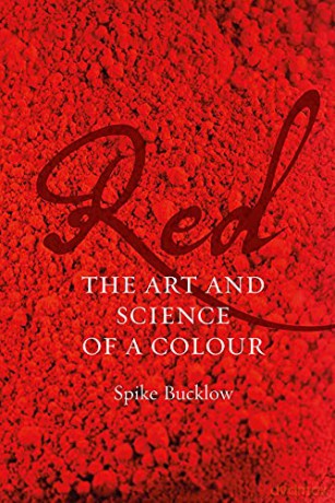 Red: The Art and Science of a Colour - Spike Bucklow [KSIĄŻKA]