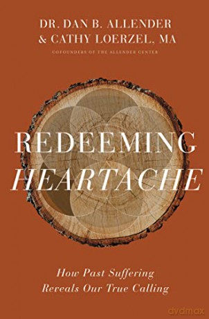 Redeeming Heartache: How Past Suffering Reveals Our True Calling - Dan Allender [KSIĄŻKA]
