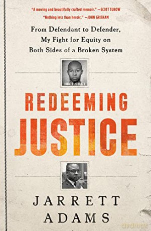 Redeeming Justice: From Defendant to Defender, My Fight for Equity on Both Sides of a Broken System - Jarrett Adams [KSIĄŻKA]