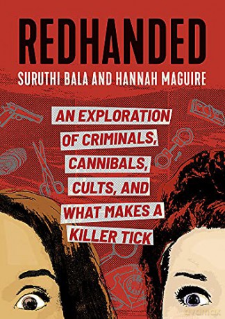 Redhanded: An Exploration of Criminals, Cannibals, Cults, and What Makes a Killer Tick - Suruthi Bala [KSIĄŻKA]