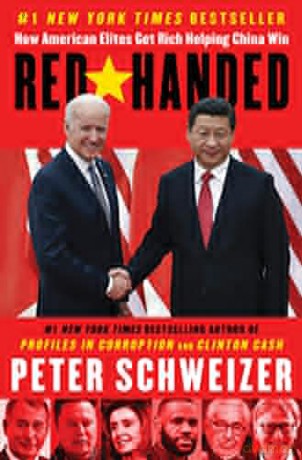 Red-Handed: How American Elites Get Rich Helping China Win - Peter Schweizer [KSIĄŻKA]