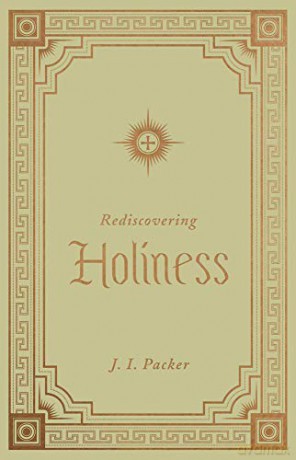 Rediscovering Holiness - J. I. Packer [KSIĄŻKA]