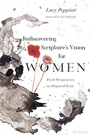 Rediscovering Scripture's Vision for Women: Fresh Perspectives on Disputed Texts - Lucy Peppiatt [KSIĄŻKA]