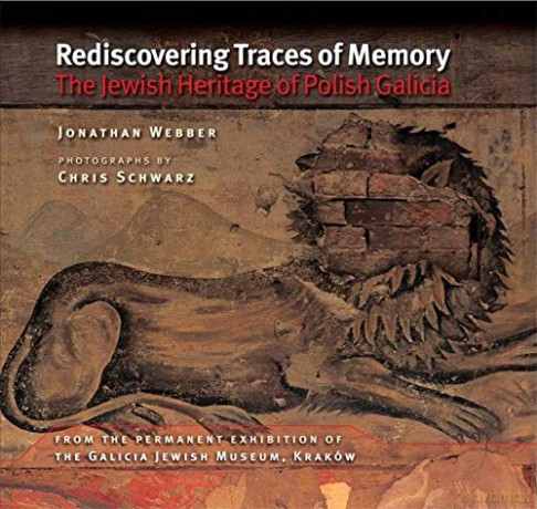 Rediscovering Traces of Memory: The Jewish Heritage of Polish Galicia - Jonathan Webber [KSIĄŻKA]
