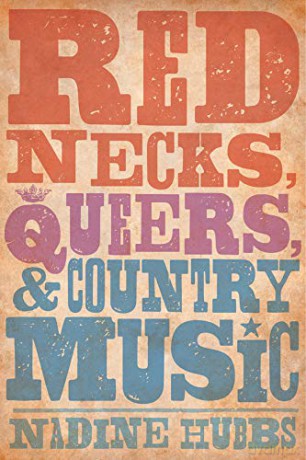 Rednecks, Queers, and Country Music - Nadine Hubbs [KSIĄŻKA]