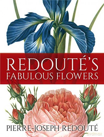 Redouté's Fabulous Flowers - Pierre-Joseph Redouté [KSIĄŻKA]