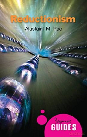 Reductionism: A Beginner's Guide (Beginner's Guides) - Alastair I. M. Rae [KSIĄŻKA]