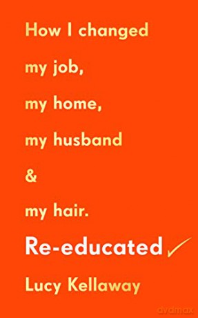Re-educated: Why it's never too late to change your life - Lucy Kellaway [KSIĄŻKA]