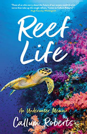 Reef Life: An Underwater Memoir - Callum Roberts [KSIĄŻKA]