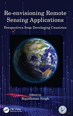 Re-envisioning Remote Sensing Applications: Perspectives from Developing Countries - Ripudaman Singh [KSIĄŻKA]