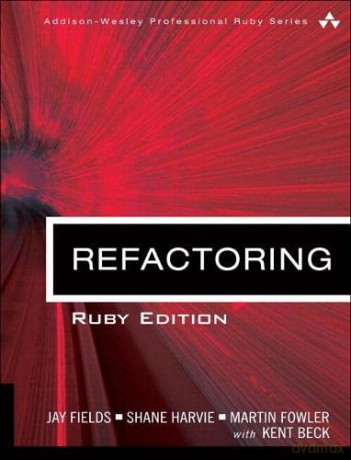Refactoring: Ruby Edition: Ruby Edition (Addison-Wesley Professional Ruby Series) - Jay Fields [KSIĄŻKA]