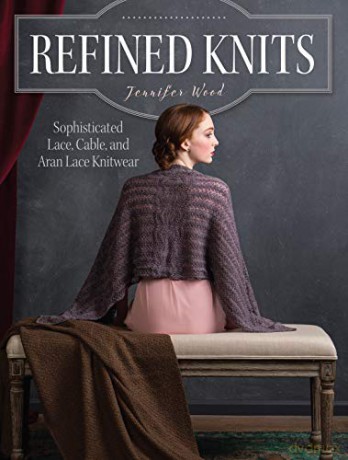 Refined Knits: Sophisticated Lace, Cable, and Aran Lace Knitwear - Jennifer Wood [KSIĄŻKA]