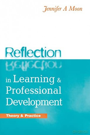 Reflection in Learning and Professional Development: Theory and Practice - Jennifer A. Moon [KSIĄŻKA]