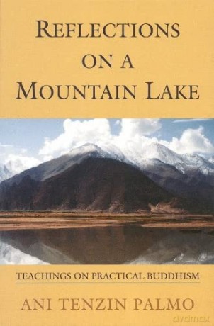 Reflections on a Mountain Lake: Teachings on Practical Buddhism - Jetsunma Tenzin Palmo [KSIĄŻKA]