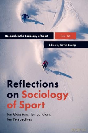 Reflections on Sociology of Sport: Ten Questions, Ten Scholars, Ten Perspectives (Research in the Sociology of Sport): 10 - Kevin Young [KSIĄŻKA]