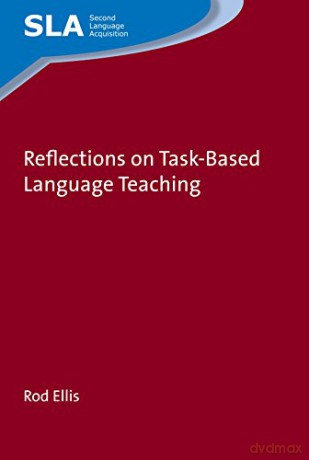 Reflections on Task-Based Language Teaching (Second Language Acquisition): 125 - Rod Ellis [KSIĄŻKA]