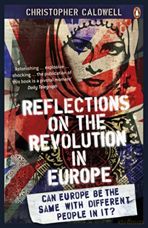 Reflections on the Revolution in Europe: Immigration, Islam and the West - Christopher Caldwell [KSIĄŻKA]