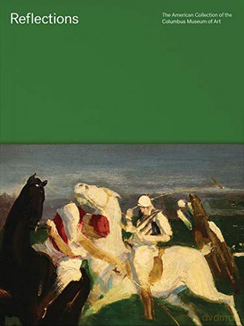 Reflections: The American Collection of the Columbus Museum of Art - M. Melissa Wolfe [KSIĄŻKA]
