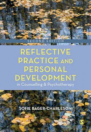 Reflective Practice and Personal Development in Counselling and Psychotherapy (Counselling and Psychotherapy Practice Series) - Sofie Bager-Charleson [KSIĄŻKA]