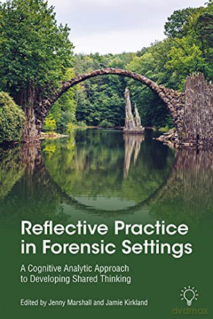 Reflective Practice in Forensic Settings: A Cognitive Analytic Approach to Developing Shared Thinking (Innovations in Cat) - Jenny Marshall [KSIĄŻKA]
