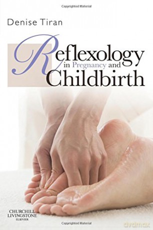 Reflexology in Pregnancy and Childbirth - Denise Tiran [KSIĄŻKA]