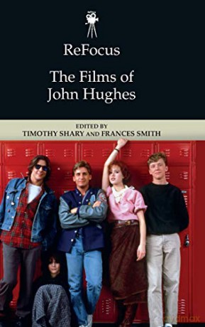 Refocus: the Films of John Hughes (ReFocus: The American Directors Series) - Timothy Shary [KSIĄŻKA]