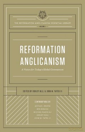 Reformation Anglicanism: A Vision for Today's Global Communion (The Reformation Anglicanism Essential Library) - Michael Jensen [KSIĄŻKA]