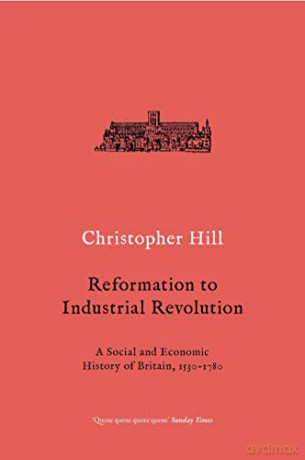Reformation to Industrial Revolution: 1530-1780 - Christopher Hill [KSIĄŻKA]