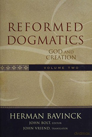 Reformed Dogmatics: God and Creation: 02 - Herman Bavinck [KSIĄŻKA]