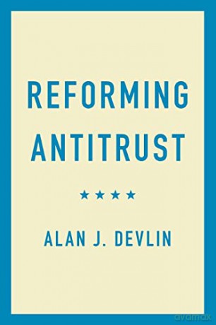 Reforming Antitrust - Alan J. Devlin [KSIĄŻKA]
