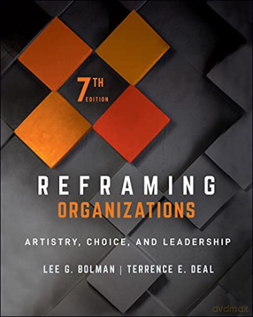 Reframing Organizations: Artistry, Choice, and Leadership - Lee G. Bolman [KSIĄŻKA]