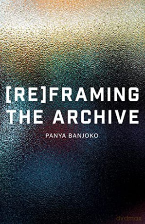 Reframing the Archive - Panya Banjoko [KSIĄŻKA]