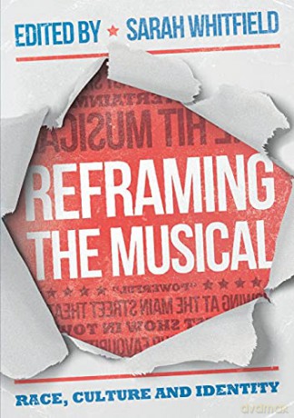 Reframing the Musical: Race, Culture and Identity - Sarah Whitfield [KSIĄŻKA]