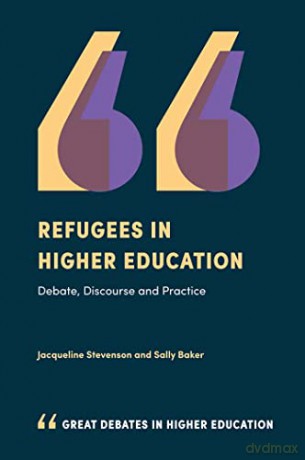 Refugees in Higher Education: Debate, Discourse and Practice (Great Debates in Higher Education) - Jacqueline Stevenson [KSIĄŻKA]